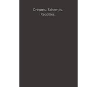 Dreams. Schemes. Realities.