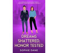 Dreams Shattered, Honor Tested: Subtitle: In a World of Lies, Can He Trust Himself? Friends Forever Series, Book 3