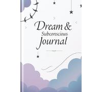 Dreams & Subconscious Journal: Track Your Dreams, Symbols, and Nighttime Messages for Deeper Self-Discovery