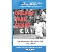 Dreams Take Flight: How a Free Spirit Revolutionized Disc Sports
