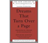 Dreams That Turn Over a Page: Paradoxical Dreams in Psychoanalysis