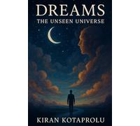 DREAMS: THE UNSEEN UNIVERSE