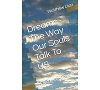 Dreams - The Way Our Souls Talk To US: Decoding Dream