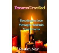 Dreams Unveiled - Book 2: Decoding the Love Messages Hidden in Your Dreams