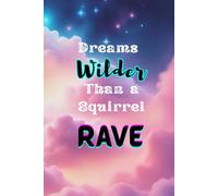Dreams Wilder Than a Squirrel Rave: Dream Journal: Whimsical 144-Page Notebook for Capturing Nighttime Adventures