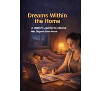 Dreams Within the Home: A Mother's Journey to Achieve Her Degree from Home