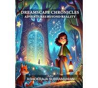 Dreamscape Chronicles A Story of Courage, Wisdom, and Finding Your Strength, Moral Stories of Kids: Adventures Beyond Reality
