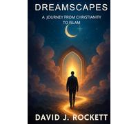 Dreamscapes: A Journey from Christianity to Islam