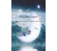 Dreamscapes: A Journey Through My Nightly Adventures: A Dream Journal