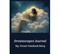 Dreamscapes Journal - My Dream Notebook Diary: Dream journaling: part self-inquiry, part surrealist archive, and a quiet revolution for the soul
