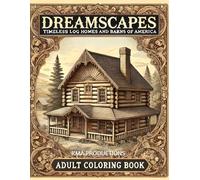 Dreamscapes: Timeless Log Homes and Barns of America: A captivating journey through the iconic log cabins and rustic barns that define America's countryside, designed for coloring relaxation.