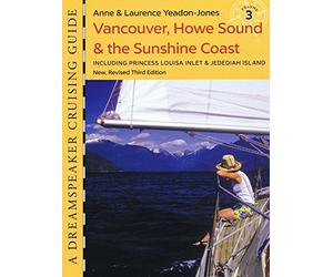 Dreamspeaker Cruising Guide, Vol. 3; Vancouver, Howe Sound & the Sunshine Coast, 3rd ed.