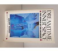 Dreamtime and Inner Space: The World of the Shaman
