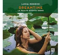 Dreamtime. La realtà diventa sogno. Ediz. illustrata