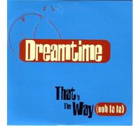 Dreamtime - That'S The Way Ooh La La