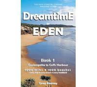 Dreamtime to Eden: Book 1: Coolangatta to Coffs Harbour