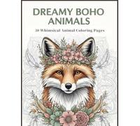Dreamy Boho Animals: 50 Whimsical Animal Coloring Pages for Relaxation and Stress Relief: A Beautiful Bohemian-Inspired Coloring Book for Mindful ... and Calm - Perfect for Kids, Teens & Adults