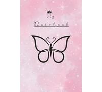 Dreamy Butterfly Notebook: A Sweet and Uplifting 6 x 9 Butterfly Notebook With Lined Paper for Children to Write Stories, Take Notes, Practice Handwriting, and Express Their Imagination