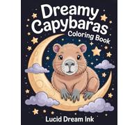 Dreamy Capybaras Coloring Book: Relaxing and Bold Coloring Pages with Cozy Capybaras, Moonlit Scenes and Calm Vibes