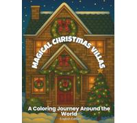 Dreamy Christmas Villas - A Magical Coloring Journey Around the World: 48 Festive Holiday Homes to Color | Cozy, Peaceful & Joyful Winter Scenes for Relaxation