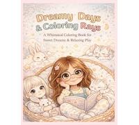Dreamy Days & Colouring Rays: A Cozy Whimsical Colouring Book for Relaxation, Imagination and Calm