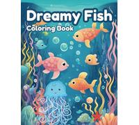 Dreamy Fish Coloring Book: Dive into a World of Ocean Fun and Creativity 8.5" X 11" Inches.: Whimsical Underwater Adventures for Kids