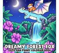 Dreamy Forest Fox Coloring Book: Enchanting Woodland Worlds Filled with Foxes, Fairies, and Nature Magic - Perfect for Calm and Creativity