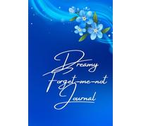 Dreamy Forget-me-not Journal: 166 Pages to Unleash Your Thoughts in a Beautiful Floral Inspiration