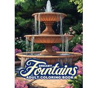 Dreamy Fountains: An Elegant Escape into Ornamental Waterscapes - A Relaxing Adult Coloring Book