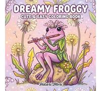 Dreamy Froggy Coloring Book: Cute & Easy Frog Illustrations for Kids and Adults