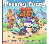 Dreamy Fuzzy Coloring Book: Cozy Fantasy Coloring Pages with Cute Creatures, Soft Aesthetic Scenes, Gentle Adventures for Teens and Adults to Unwind & Have Fun