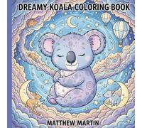 Dreamy Koala Coloring Book: A Hygge-Inspired Coloring Book for Relaxation, Calm, and Cozy Comfort