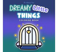 Dreamy Little Things Coloring Book: Cute Dreamy Night Coloring Book for Teens and Adults with Soft, Simple Designs for Relaxation