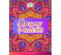Dreamy Patterns Coloring Book: A Coloring Book for Kids and Adults to Unwind and Relax