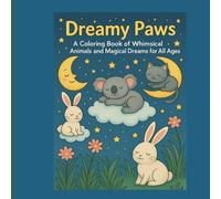 Dreamy Paws Coloring Book: A Coloring Book of Whimsical Animals and Magical Dreams for All Ages