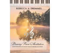 Dreamy Piano Meditation: 10 Intermediate Piano Solos for Relaxation