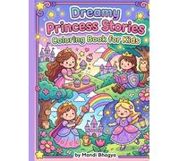 Dreamy Princess Stories Coloring Book for Kids: Fun and Easy Fantasy Scenes with Cute Princesses, Castles, and Magical Moments Ages 4 -10