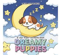 Dreamy Puppies - A Cozy Night Coloring Book: A Heartwarming Collection of Cute Puppies in Sleepy Scenes - Perfect for Kids and Dog Lovers to Relax, Color, and Dream the Night Away