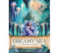 Dreamy Sea Ephemera Cut and Collage Book: High-quality Images of the enchanting Underwater World for Scrapbooking, Journaling, Collage Art, Mixed Media and more