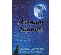 Dreamy Sudoku Puzzle Book: Sudoku Puzzles for Insomnia Relief | Peaceful Puzzles to Calm Your Mind and Deliver you to a Restful Sleep | 6x9 Inches, 110 Pages | 50+ Puzzles | Solutions Included