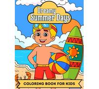 Dreamy Summer Days: Coloring Book for Kids: 59+ Kids Friendly Designs for Coloring