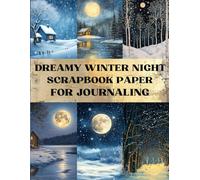 Dreamy Winter Night Scrapbook Paper: Decorative Sheets Double Sided Craft Paper For Artist Trading Cards, Junk Journals, Card Making, Origami and More