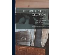 Dred Scott The Dred Scott Decision (Tascabile)