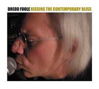 Dredd Foole - Kissing The Contemporary Bliss (2 CD)