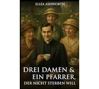 Drei Damen und ein Pfarrer, der nicht sterben will