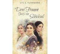 Drei Frauen, (fast) ein Schicksal