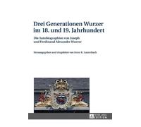 Drei Generationen Wurzer im 18. und 19. Jahrhundert (Copertina rigida)