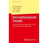 Drei Mathematische Freunde: Der Briefwechsel Von David Hilbert, Adolf Hurwitz Und Hermann Minkowski