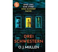 Drei Schwestern | Ein fesselnder Psychothriller, der unter die Haut geht: Eine lügt. Eine stirbt. Eine schwört Rache.