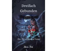 Dreifach Gebunden: Der die verlassene Luna